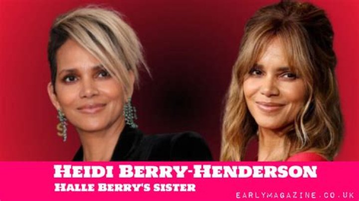 Heidi Berry-Henderson | The Details About Halle Berry’s Sister