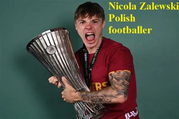Is Nicola Zalewski currently dating? Net worth 2023, Age, Education, Nationality, Career, Family, Height, Weight, Bio, Wiki