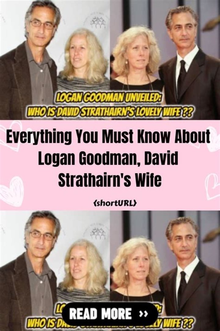 Logan Goodman, Who Is David Strathairn’s Wife? Everything You Need to Know About